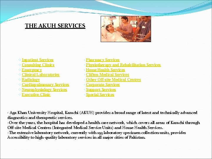 THE AKUH SERVICES Inpatient Services Consulting Clinics Emergency Clinical Laboratories Radiology Cardiopulmonary Services Neurophysiology