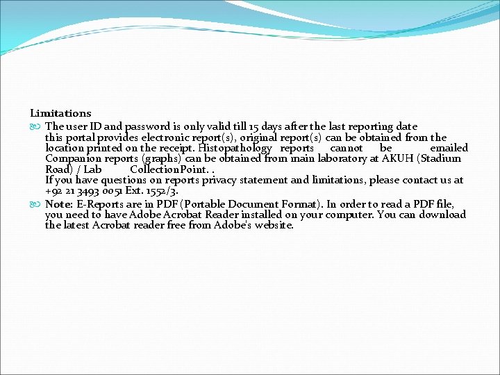 Limitations The user ID and password is only valid till 15 days after the