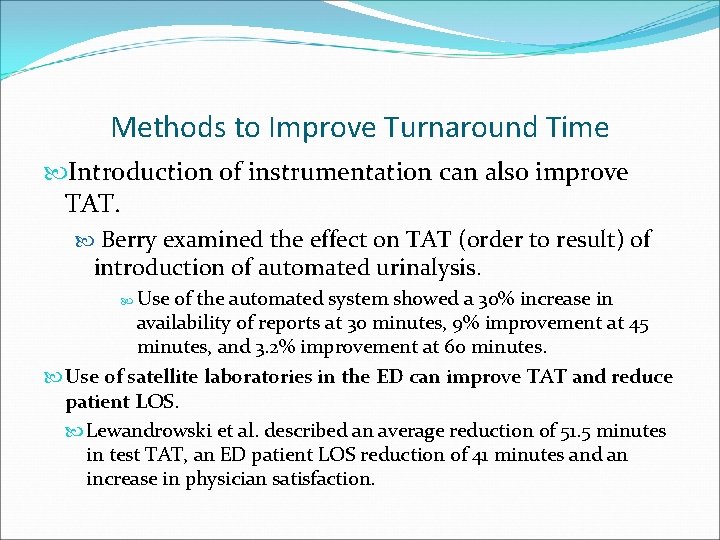 Methods to Improve Turnaround Time Introduction of instrumentation can also improve TAT. Berry examined