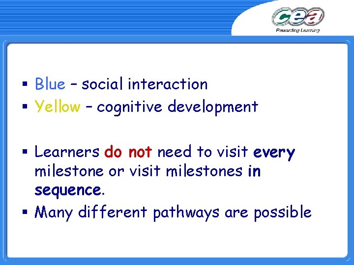 § Blue – social interaction § Yellow – cognitive development § Learners do not