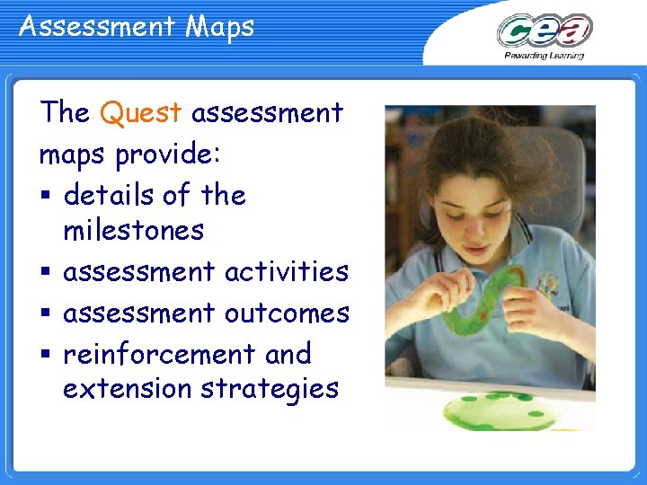 Assessment Maps The Quest assessment maps provide: § details of the milestones § assessment