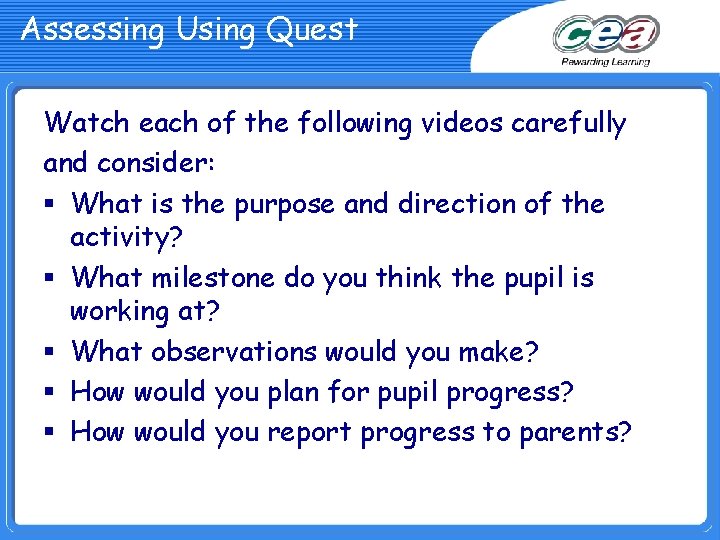 Assessing Using Quest Watch each of the following videos carefully and consider: § What