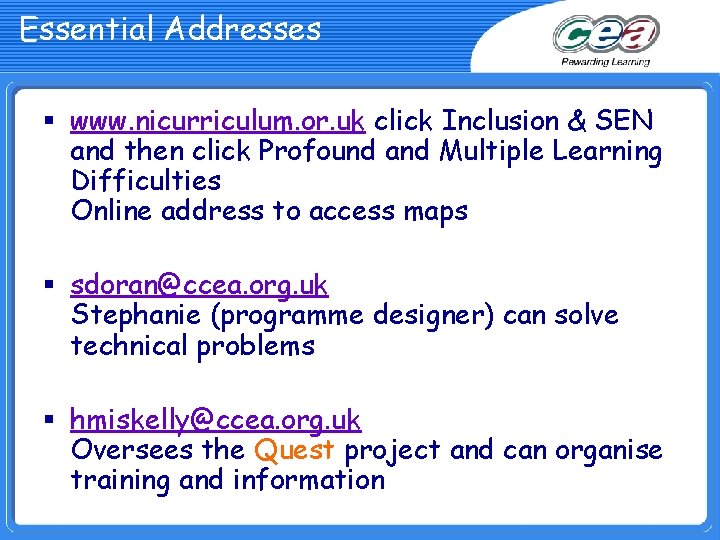 Essential Addresses § www. nicurriculum. or. uk click Inclusion & SEN and then click