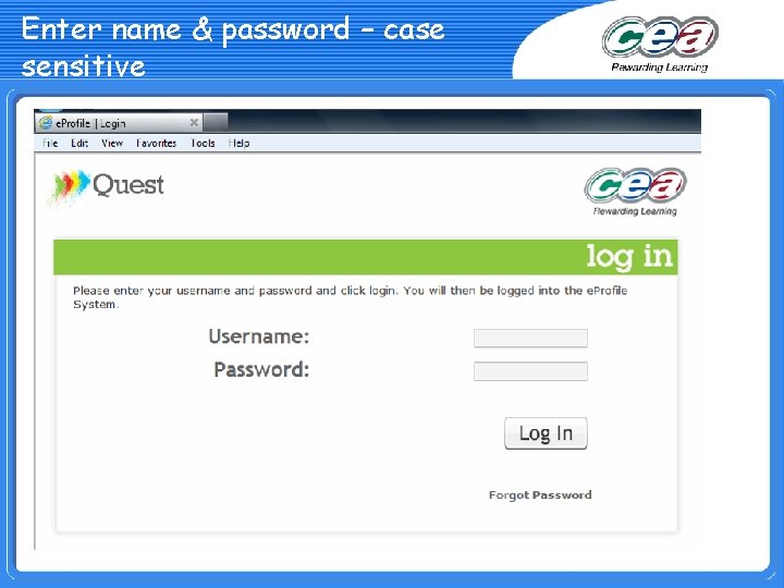 Enter name & password – case sensitive 