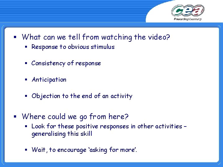 § What can we tell from watching the video? § Response to obvious stimulus