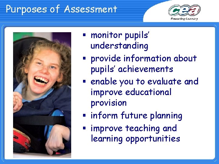 Purposes of Assessment § monitor pupils’ understanding § provide information about pupils’ achievements §