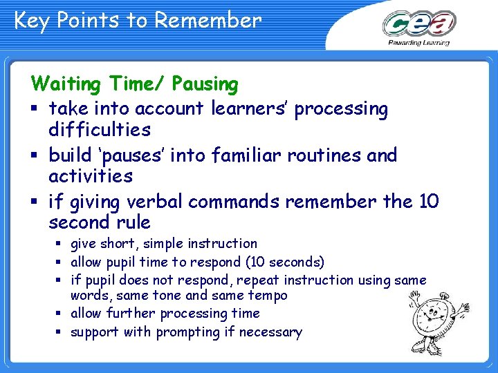 Key Points to Remember Waiting Time/ Pausing § take into account learners’ processing difficulties