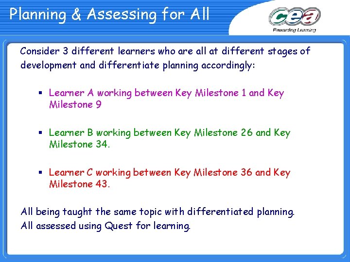 Planning & Assessing for All Consider 3 different learners who are all at different