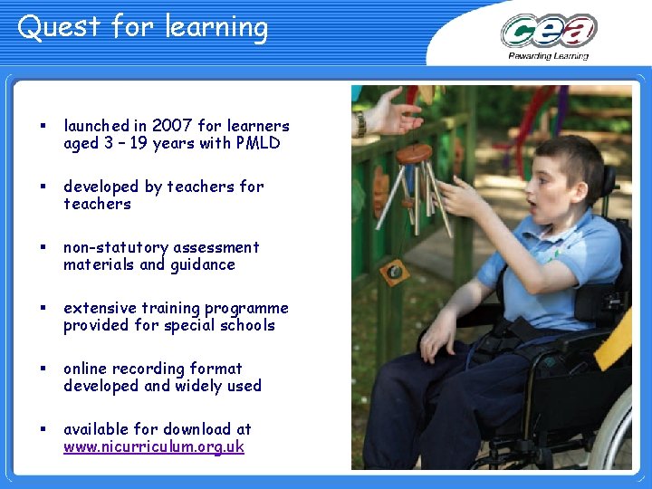 Quest for learning § launched in 2007 for learners aged 3 – 19 years