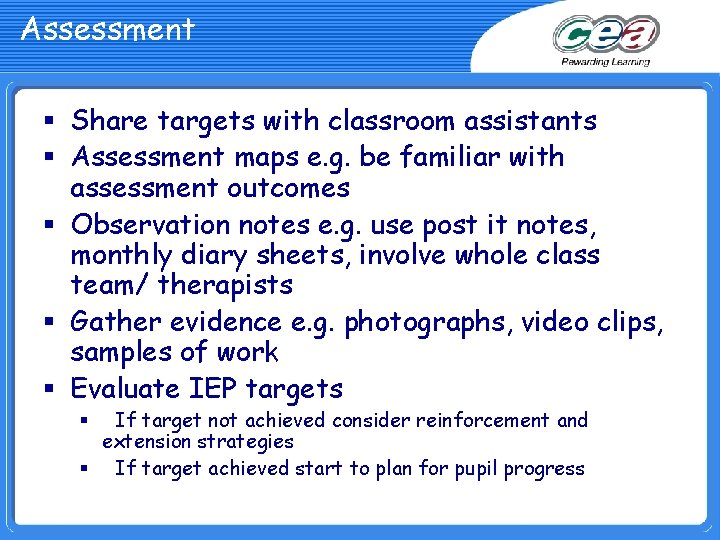 Assessment § Share targets with classroom assistants § Assessment maps e. g. be familiar