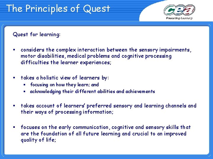 The Principles of Quest for learning: § considers the complex interaction between the sensory