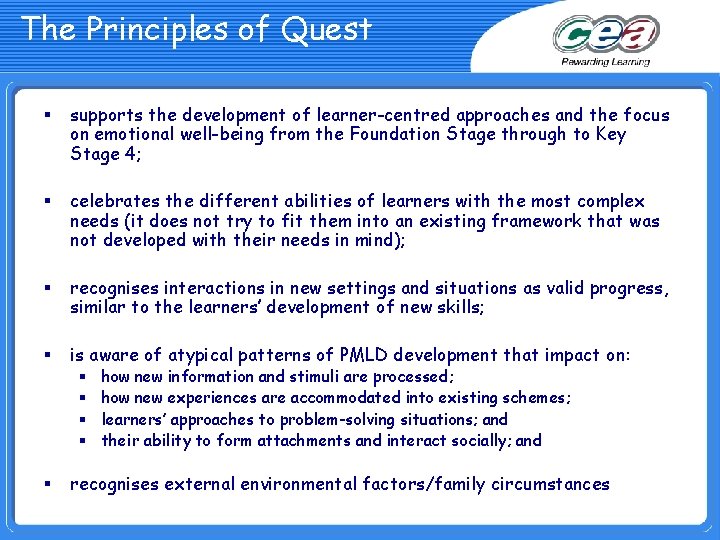 The Principles of Quest § supports the development of learner-centred approaches and the focus