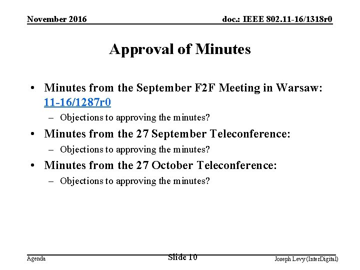 November 2016 doc. : IEEE 802. 11 -16/1318 r 0 Approval of Minutes •