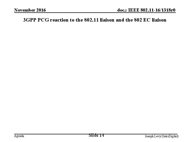 November 2016 doc. : IEEE 802. 11 -16/1318 r 0 3 GPP PCG reaction