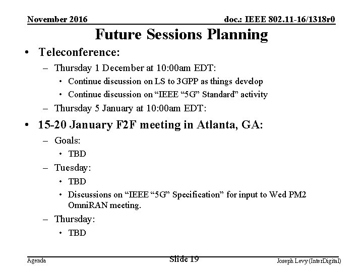November 2016 doc. : IEEE 802. 11 -16/1318 r 0 Future Sessions Planning •