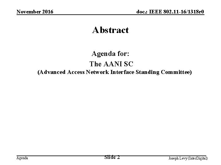 November 2016 doc. : IEEE 802. 11 -16/1318 r 0 Abstract Agenda for: The