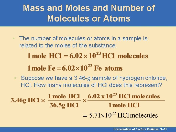 Mass and Moles and Number of Molecules or Atoms • The number of molecules