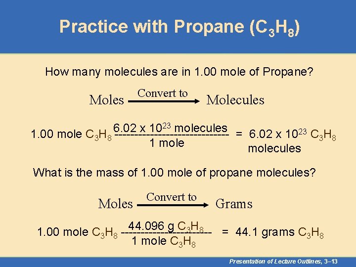 Practice with Propane (C 3 H 8) How many molecules are in 1. 00