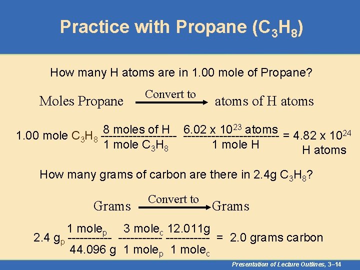 Practice with Propane (C 3 H 8) How many H atoms are in 1.