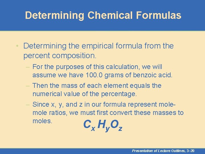 Determining Chemical Formulas • Determining the empirical formula from the percent composition. – For