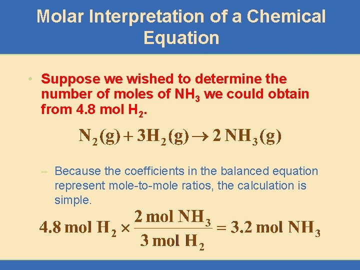 Molar Interpretation of a Chemical Equation • Suppose we wished to determine the number