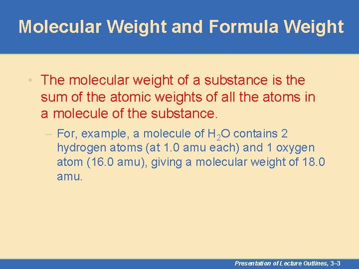 Molecular Weight and Formula Weight • The molecular weight of a substance is the