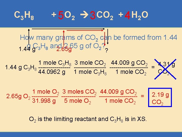 C 3 H 8 + 5 O 2 3 CO 2 + 4 H