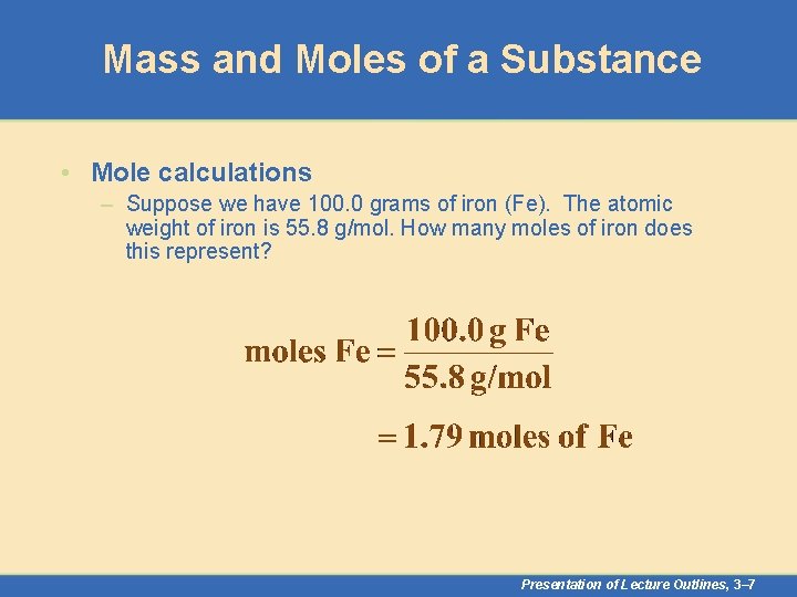 Mass and Moles of a Substance • Mole calculations – Suppose we have 100.