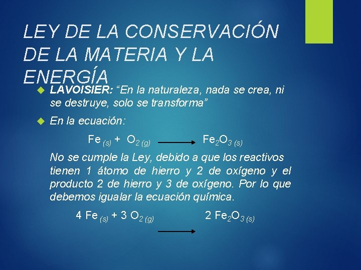 LEY DE LA CONSERVACIÓN DE LA MATERIA Y LA ENERGÍA LAVOISIER: “En la naturaleza,