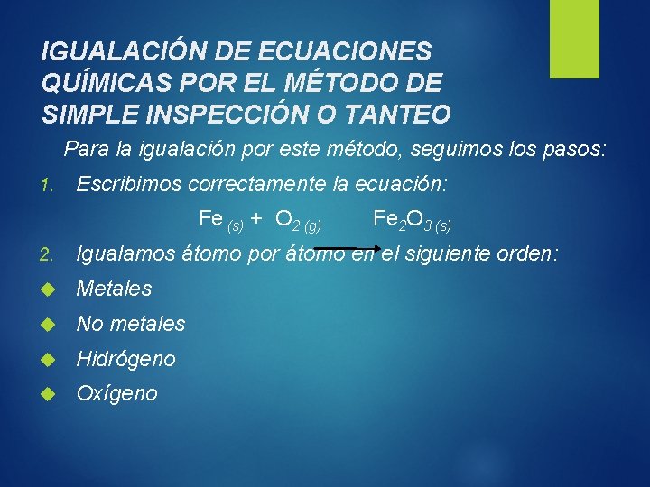 IGUALACIÓN DE ECUACIONES QUÍMICAS POR EL MÉTODO DE SIMPLE INSPECCIÓN O TANTEO Para la