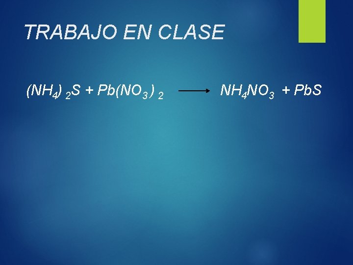 TRABAJO EN CLASE (NH 4) 2 S + Pb(NO 3 ) 2 NH 4