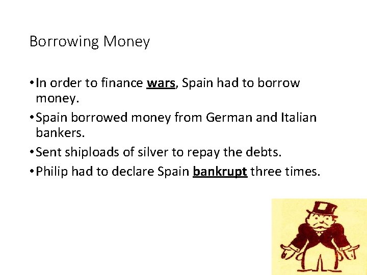 Borrowing Money • In order to finance wars, Spain had to borrow money. •