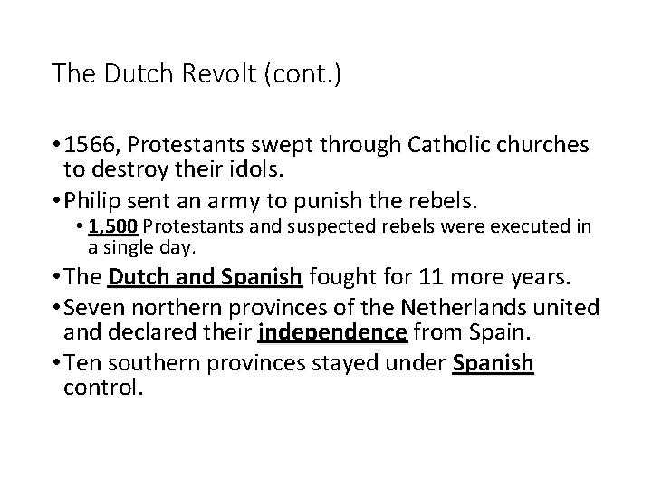 The Dutch Revolt (cont. ) • 1566, Protestants swept through Catholic churches to destroy
