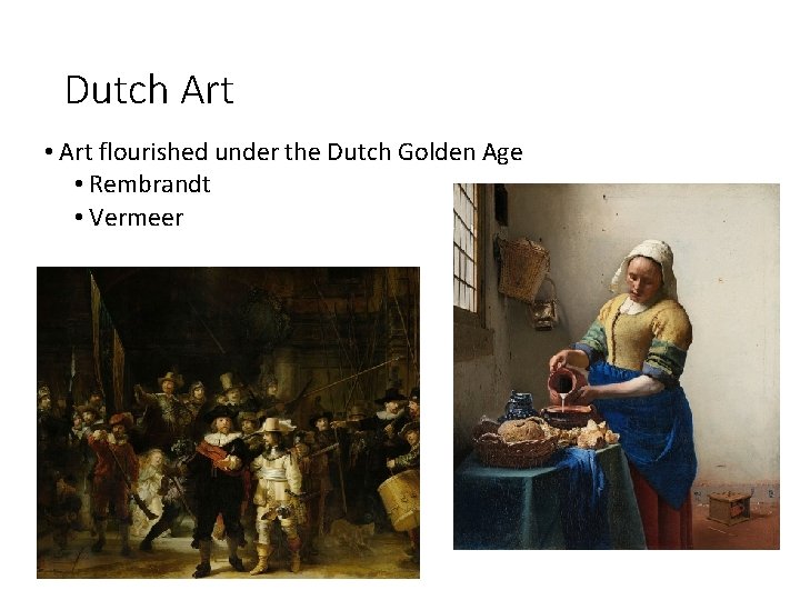 Dutch Art • Art flourished under the Dutch Golden Age • Rembrandt • Vermeer