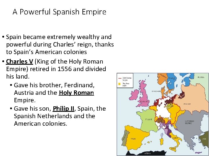 A Powerful Spanish Empire • Spain became extremely wealthy and powerful during Charles’ reign,