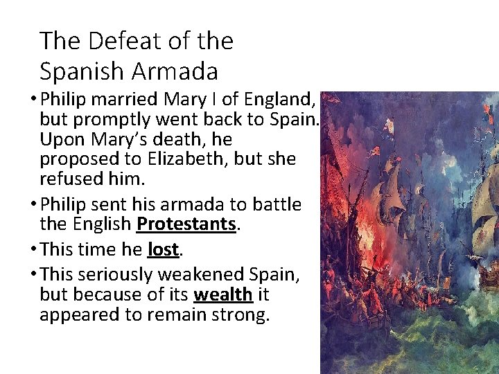 The Defeat of the Spanish Armada • Philip married Mary I of England, but