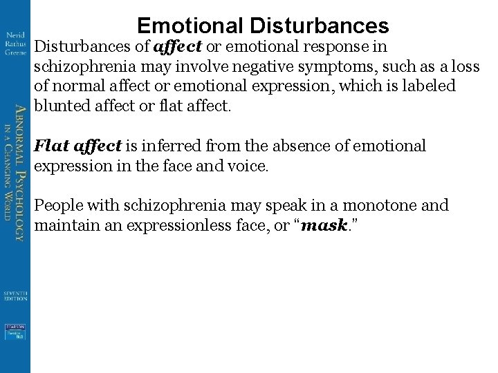 Emotional Disturbances of affect or emotional response in schizophrenia may involve negative symptoms, such