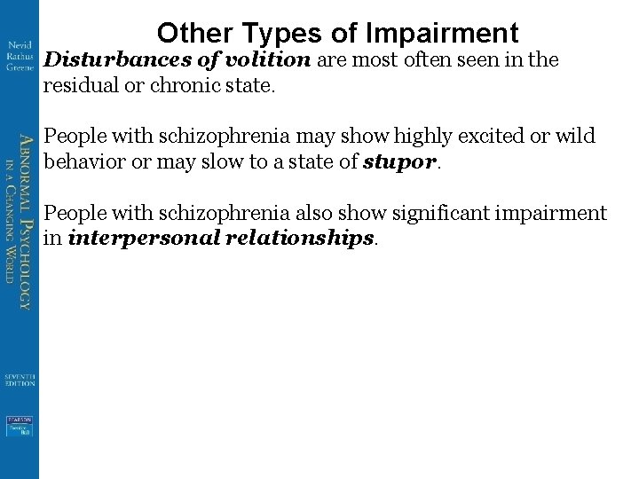 Other Types of Impairment Disturbances of volition are most often seen in the residual