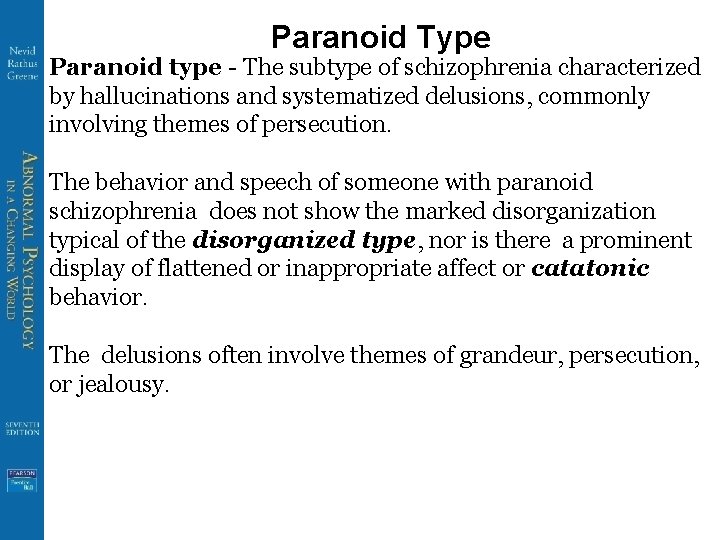 Paranoid Type Paranoid type - The subtype of schizophrenia characterized by hallucinations and systematized