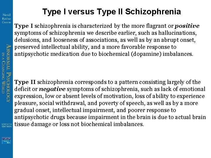 Type I versus Type II Schizophrenia Type I schizophrenia is characterized by the more