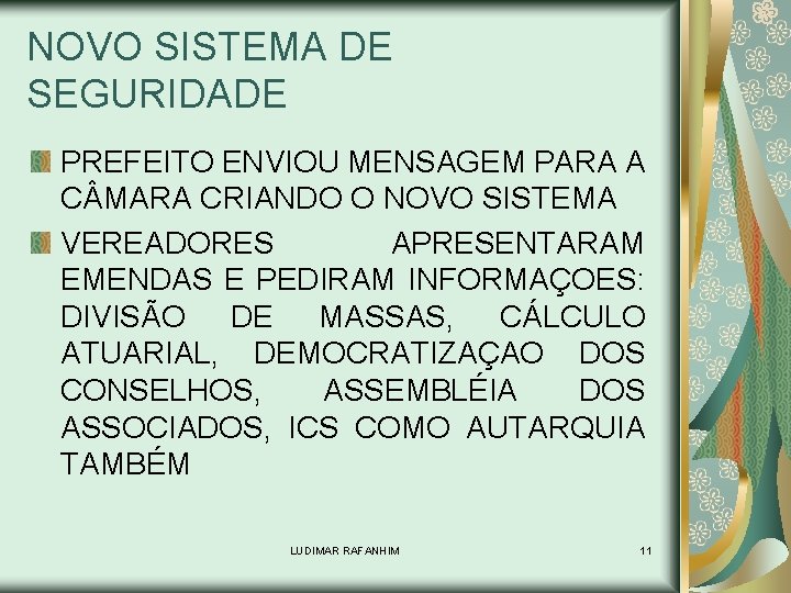 NOVO SISTEMA DE SEGURIDADE PREFEITO ENVIOU MENSAGEM PARA A C MARA CRIANDO O NOVO