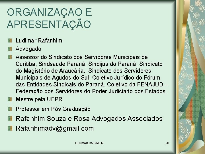 ORGANIZAÇAO E APRESENTAÇÃO Ludimar Rafanhim Advogado Assessor do Sindicato dos Servidores Municipais de Curitiba,