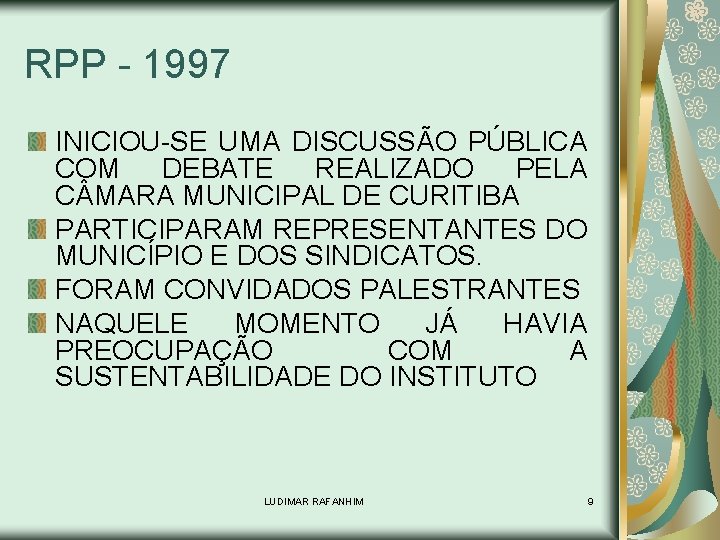 RPP - 1997 INICIOU-SE UMA DISCUSSÃO PÚBLICA COM DEBATE REALIZADO PELA C MARA MUNICIPAL