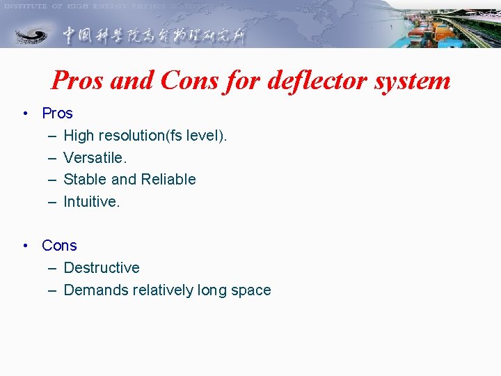 Pros and Cons for deflector system • Pros – High resolution(fs level). – Versatile.