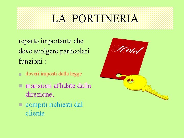 LA PORTINERIA reparto importante che deve svolgere particolari funzioni : n doveri imposti dalla