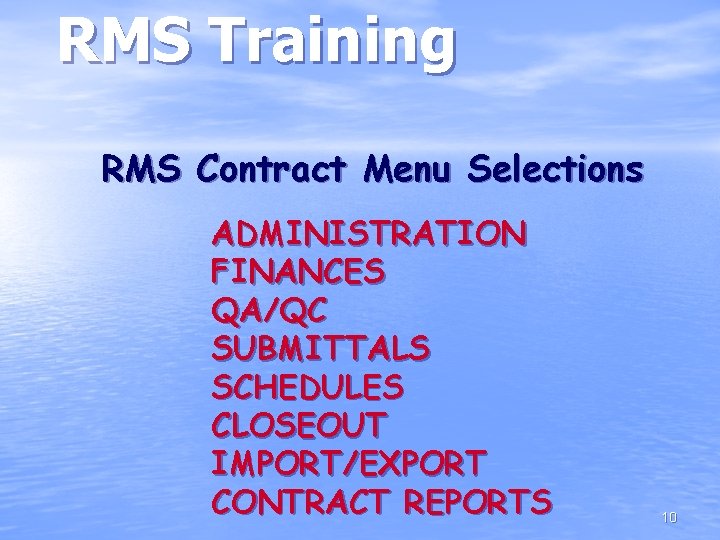 RMS Training RMS Contract Menu Selections ADMINISTRATION FINANCES QA/QC SUBMITTALS SCHEDULES CLOSEOUT IMPORT/EXPORT CONTRACT