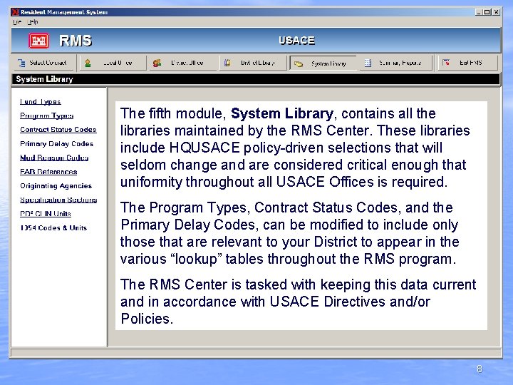 The fifth module, System Library, contains all the libraries maintained by the RMS Center.