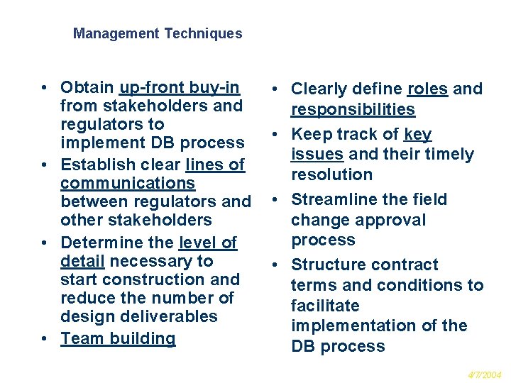 Management Techniques • Obtain up-front buy-in from stakeholders and regulators to implement DB process