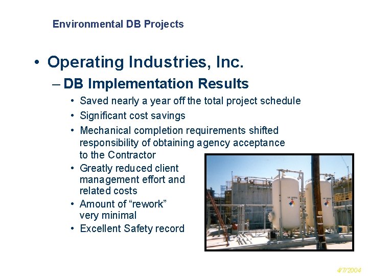 Environmental DB Projects • Operating Industries, Inc. – DB Implementation Results • Saved nearly