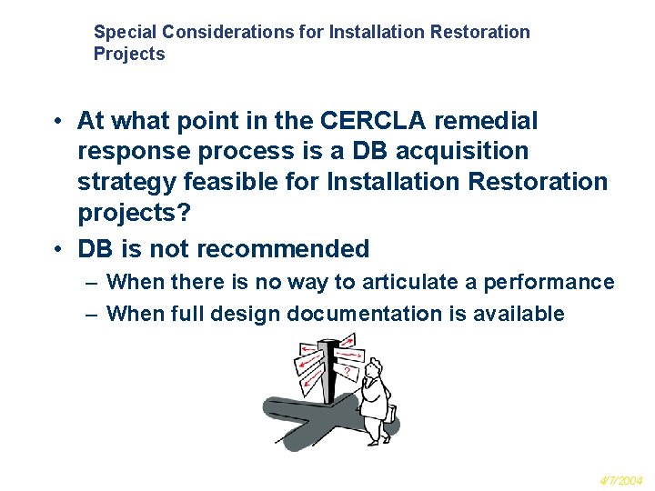 Special Considerations for Installation Restoration Projects • At what point in the CERCLA remedial